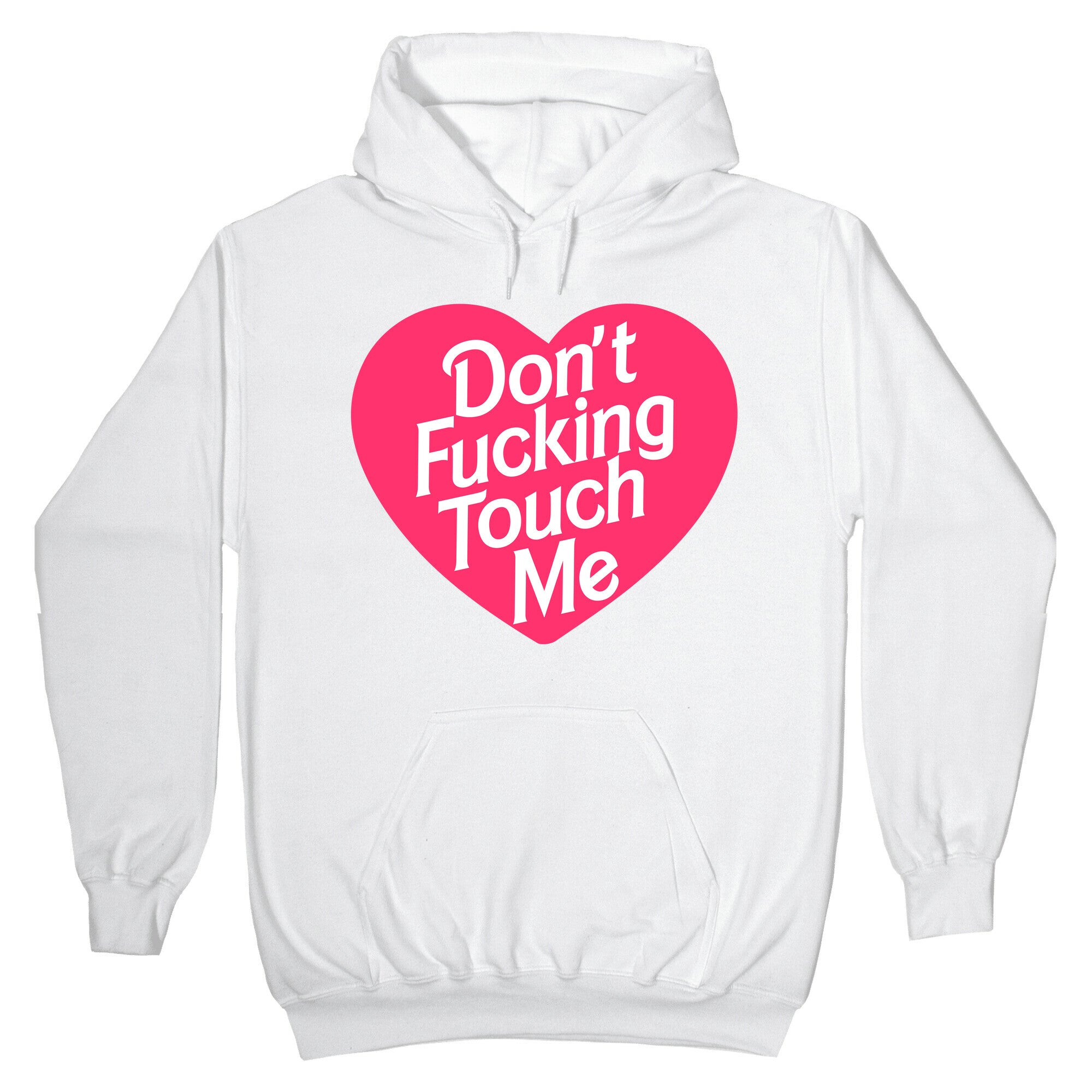 Don't Fucking Touch Me Hoodie